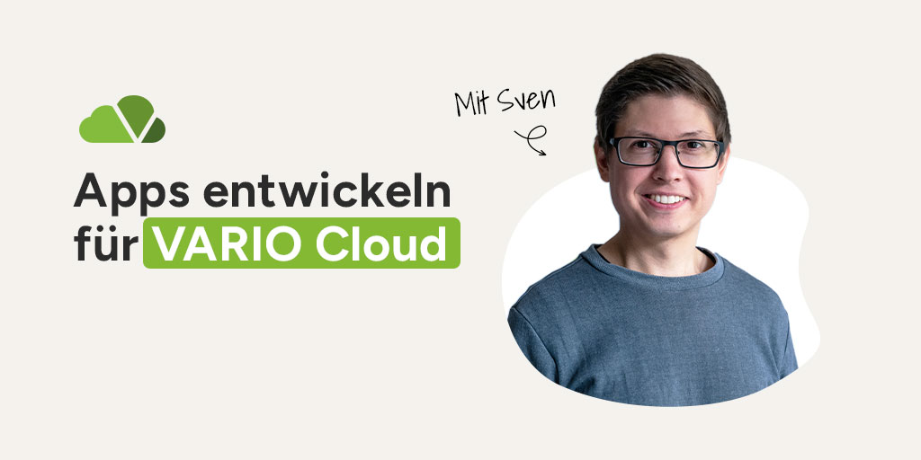 VARIO Cloud App-Schulung VARIO Cloud Apps entwickeln mit Sven